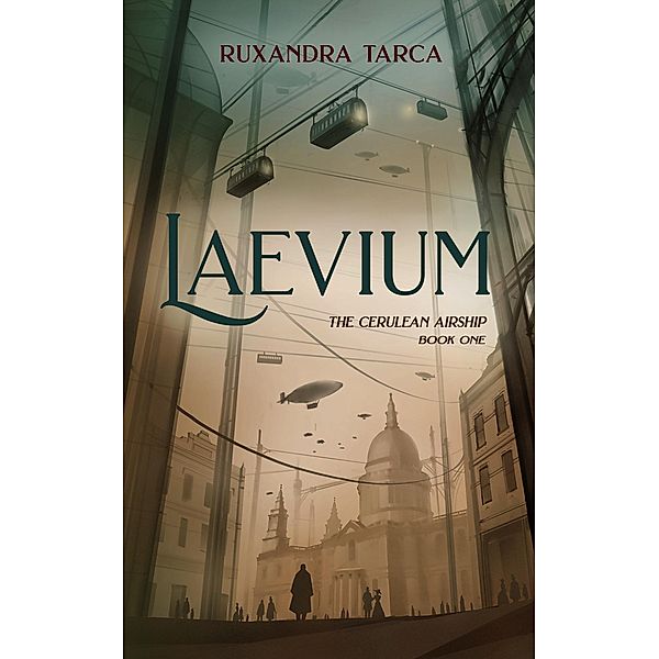 Laevium (The Cerulean Airship, #1) / The Cerulean Airship, Ruxandra Tarca