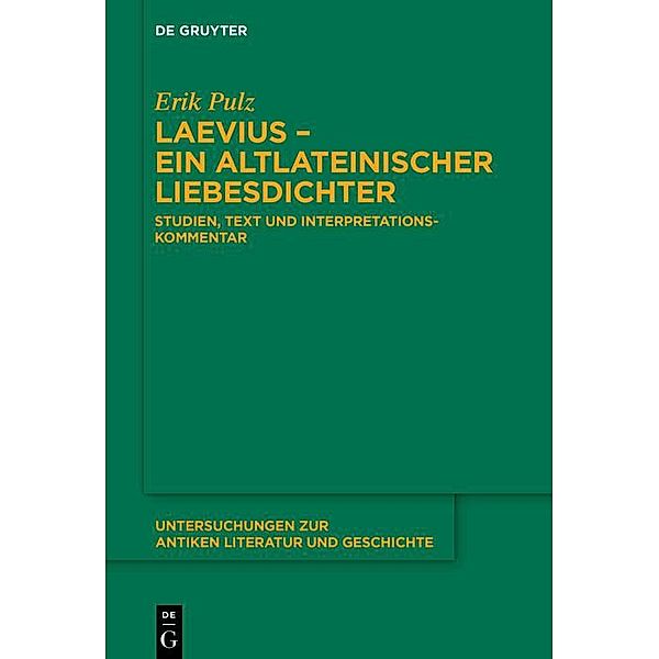 Laevius - ein altlateinischer Liebesdichter / Untersuchungen zur antiken Literatur und Geschichte, Erik Pulz