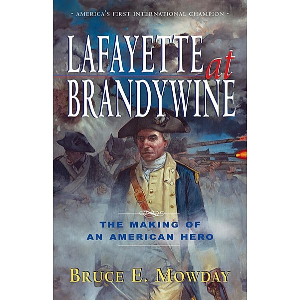 Lafayette At Brandywine, Bruce E. Mowday