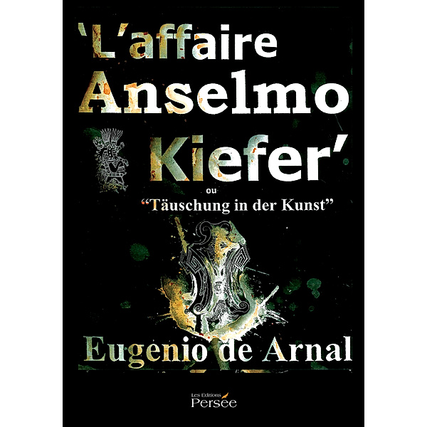 L'affaire Anselmo Kiefer, Eugenio DE ARNAL