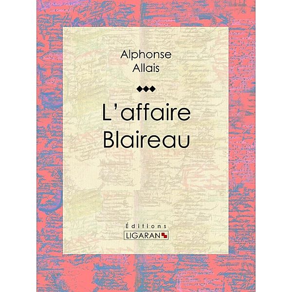 L'affaire Blaireau, Alphonse Allais