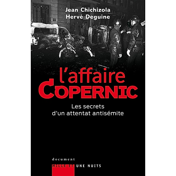 L'affaire Copernic. Les secrets d'un attentat antisémite / Documents, Jean Chichizola, Hervé Deguine