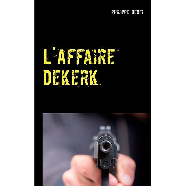 L'Affaire Dekerk, Philippe Bedei