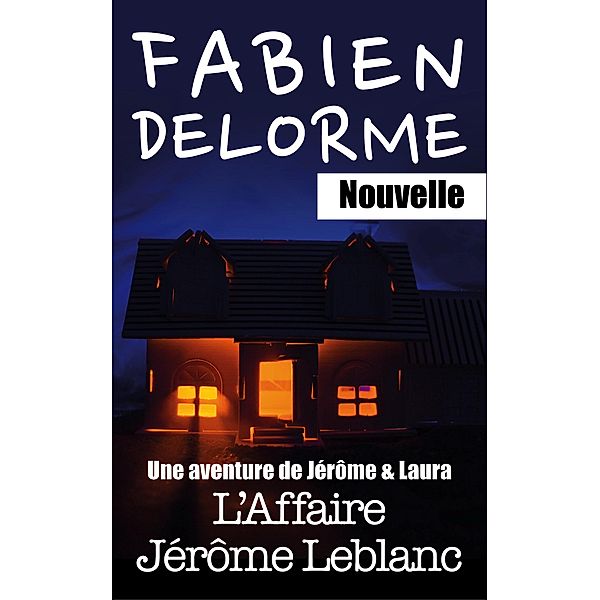 L'Affaire Jérôme Leblanc (Jérôme et Laura) / Jérôme et Laura, Fabien Delorme