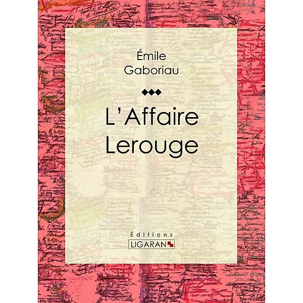 L'Affaire Lerouge, Ligaran, Émile Gaboriau
