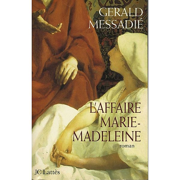 L'affaire Marie Madeleine / Romans historiques, Gerald Messadié