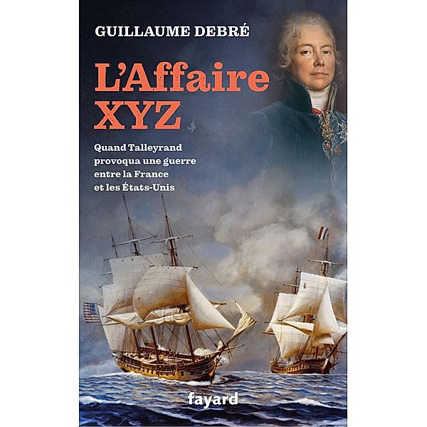 L'Affaire XYZ / Divers Histoire, Guillaume Debré
