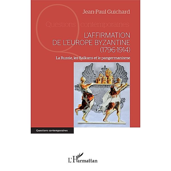 L'affirmation de l'Europe byzantine (1796-1914), Guichard Jean-Paul Guichard