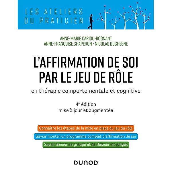 L'affirmation de soi par le jeu de rôle - 4e éd. / Les Ateliers du praticien, Anne-Marie Cariou-Rognant, Anne-Françoise Chaperon, Nicolas Duchesne