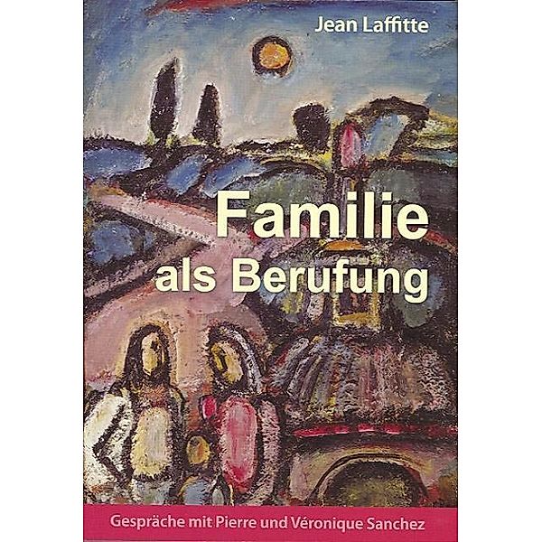 Laffitte, J: Familie als Berufung, Jean Laffitte