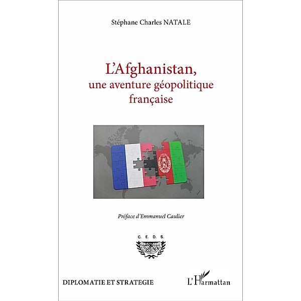L'Afghanistan, une aventure geopolitique francaise, Natale Stephane Charles Natale