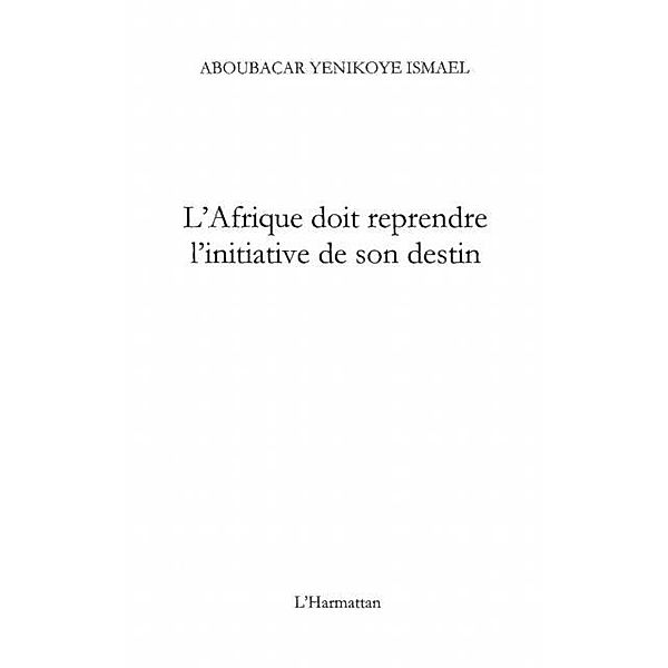 L'AFRIQUE DOIT REPRENDRE L'INITIATIVE DE SON DESTIN, Ismael Aboubacar Yenikoye