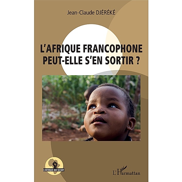 L'Afrique francophone peut-elle s'en sortir ?, Djereke Jean-Claude Djereke