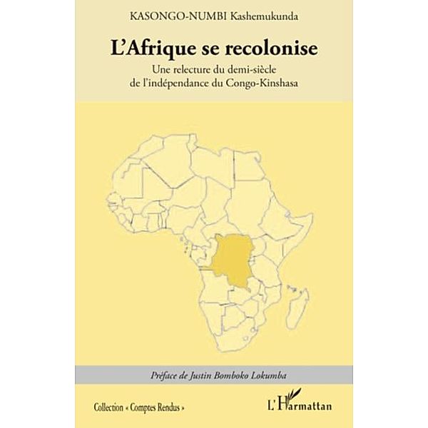 L'afrique se recolonise - une relecture du demi-siecle de l', Kashemukunda Kaongo-Numbi
