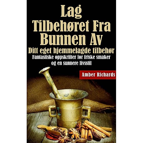 Lag tilbehøret fra bunnen av /  Ditt eget hjemmelagde tilbehør, Amber Richards