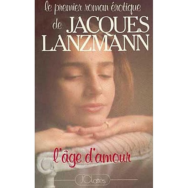 L'âge d'amour / Romans contemporains, Jacques Lanzmann