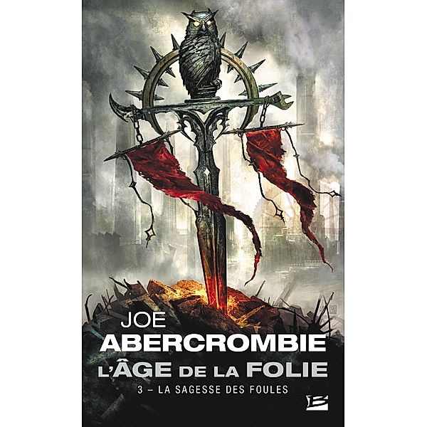 L'Âge de la folie, T3 : La Sagesse des foules / L'Âge de la folie Bd.3, Joe Abercrombie