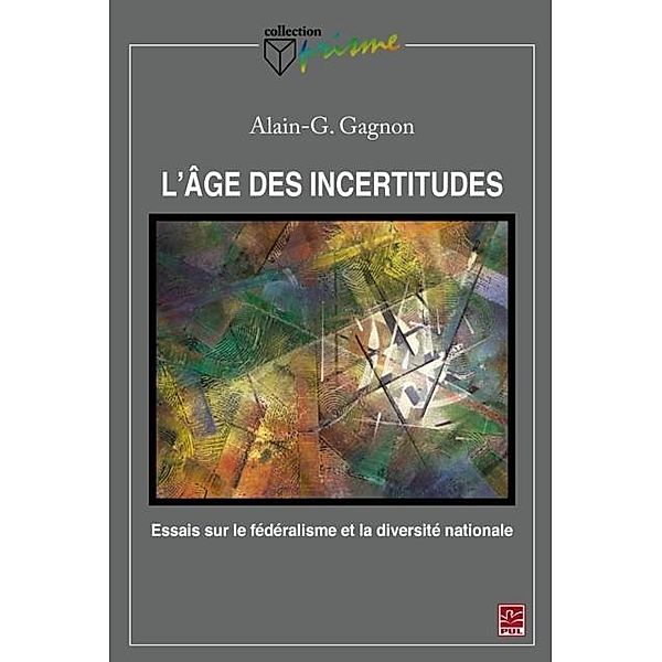 L'age des incertitudes : Essais sur le federalisme et ..., Alain-G. Gagnon Alain-G. Gagnon