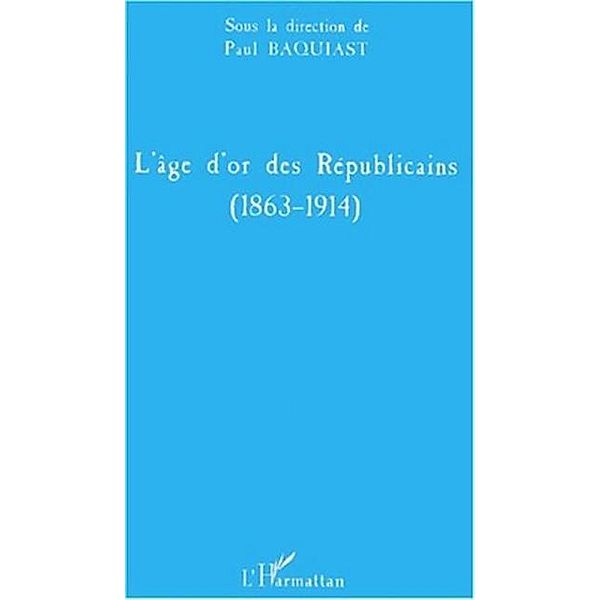 L'AGE D'OR DES REPUBLICAINS (1863-1914), Paul Baquiast