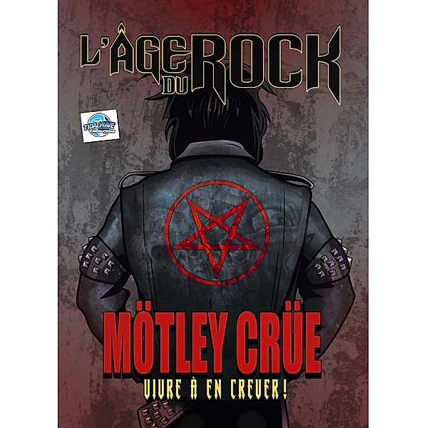 L'Age Du Rock : MÖtey CrÜe, Michael L. Frizell