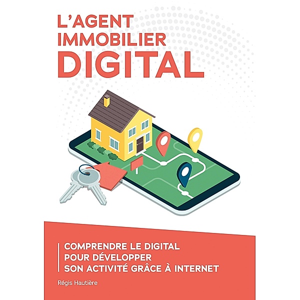 L'agent immobilier digital, Régis Hautière