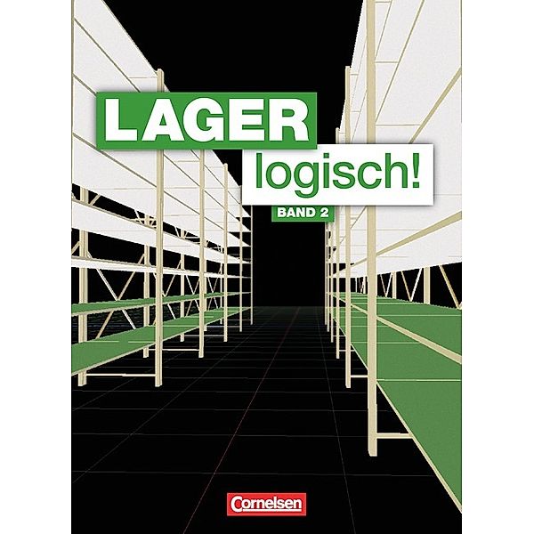 Lager logisch! -  Fachlagerist/-in und Fachkraft für Lagerlogistik / Lager logisch! - Fachlagerist/-in und Fachkraft für Lagerlogistik - 2. Ausbildungsjahr, Stephan Müller, Melanie Müller, Ute Morgenstern, Maria Auer, Mandy Viering, Kathrin Honold, Jörn Holbe, Sonja Hallstein