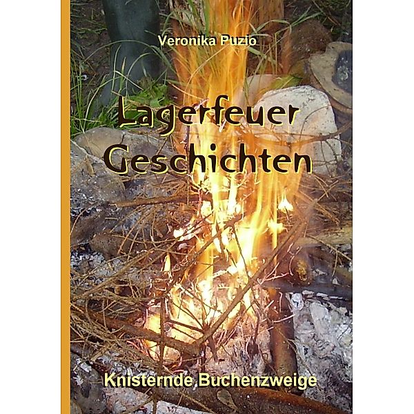 Lagerfeuer-Geschichten - Knisternde Buchenzweige, Veronika Puzio