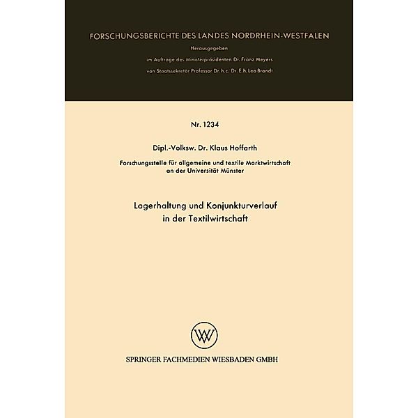 Lagerhaltung und Konjunkturverlauf in der Textilwirtschaft / Forschungsberichte des Landes Nordrhein-Westfalen Bd.1234, Klaus Hoffarth