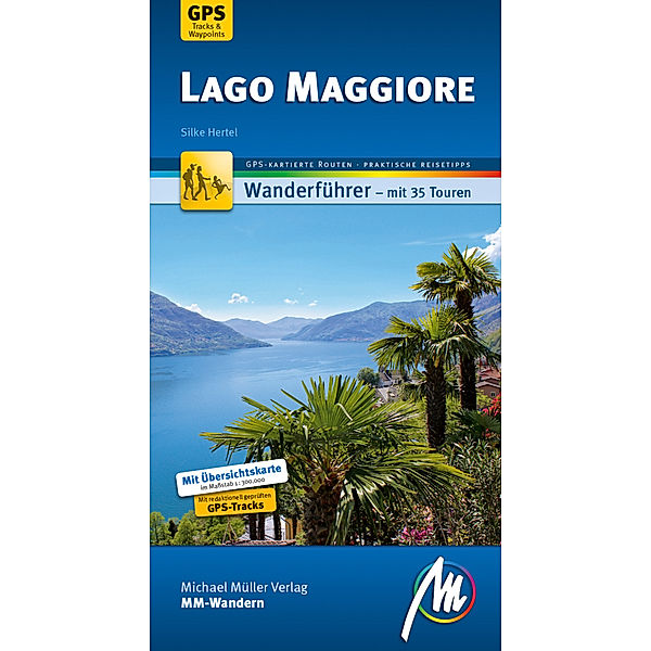 Lago Maggiore MM-Wandern Wanderführer Michael Müller Verlag, m. 1 Buch, Silke Hertel