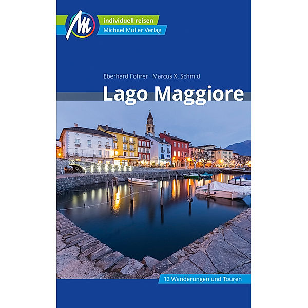 Lago Maggiore Reiseführer Michael Müller Verlag, Eberhard Fohrer, Marcus X. Schmid