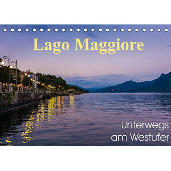 Lago Maggiore - Unterwegs am Westufer (Tischkalender 2022 DIN A5 quer), Martin Wasilewski