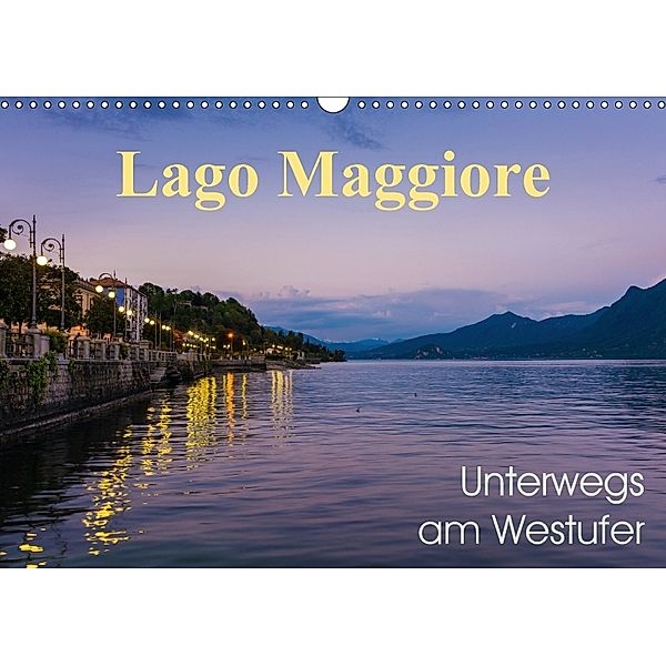 Lago Maggiore - Unterwegs am Westufer (Wandkalender 2018 DIN A3 quer) Dieser erfolgreiche Kalender wurde dieses Jahr mit, Martin Wasilewski