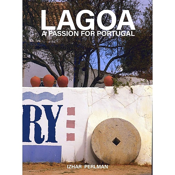 Lagoa, The Spirit of Leisure (A Passion for Portugal, #8) / A Passion for Portugal, Izhar Perlman