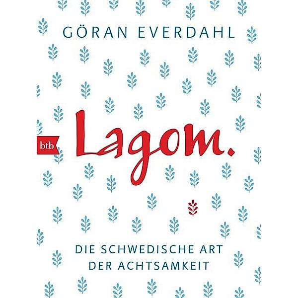 Lagom. Die schwedische Art der Achtsamkeit, Göran Everdahl