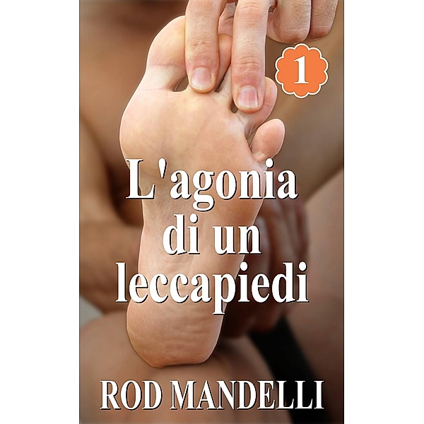 L'agonia di un leccapiedi, Rod Mandelli