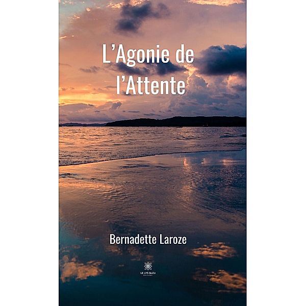 L'Agonie de l'Attente, Bernadette Laroze