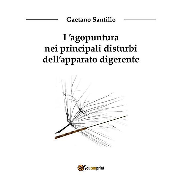 L'agopuntura nei principali disturbi dell'apparato digerente, Gaetano Santillo