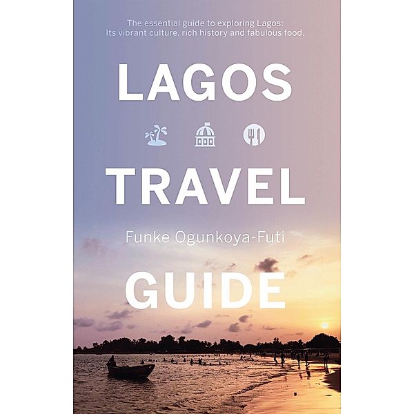 Lagos Travel Guide, Funke Ogunkoya-Futi