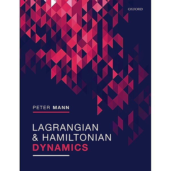 Lagrangian and Hamiltonian Dynamics, Peter Mann