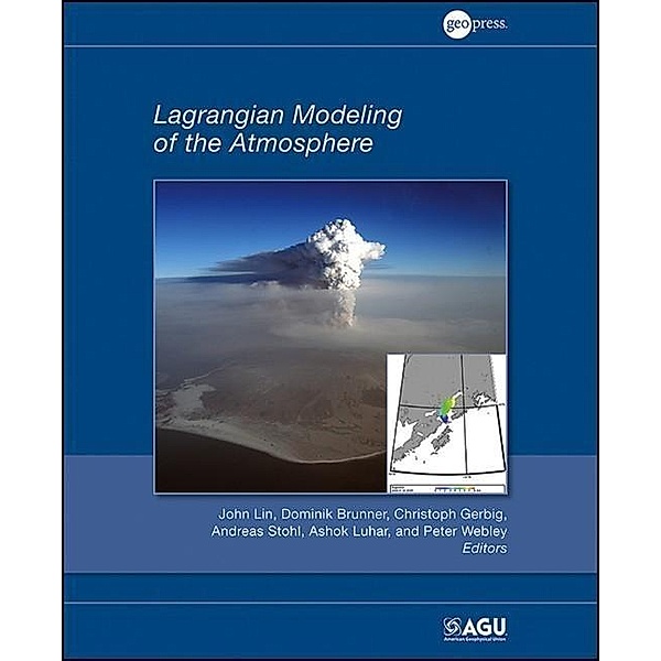 Lagrangian Modeling of the Atmosphere / Geophysical Monograph Series Bd.200