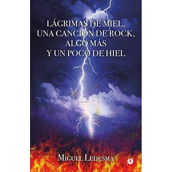 Lágrimas de miel, una canción de rock, algo más y un poco de hiel, Miguel Ledesma