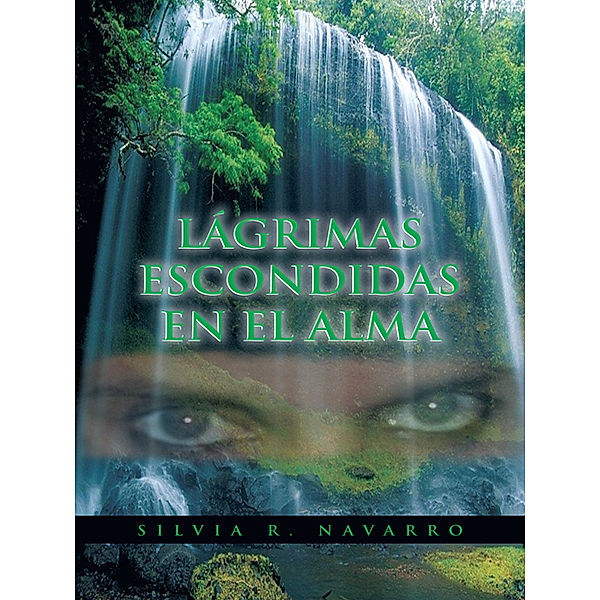Lágrimas Escondidas En El Alma, Silvia R. Navarro