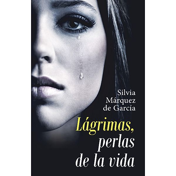 Lágrimas, Perlas De La Vida, Silvia Márquez de García
