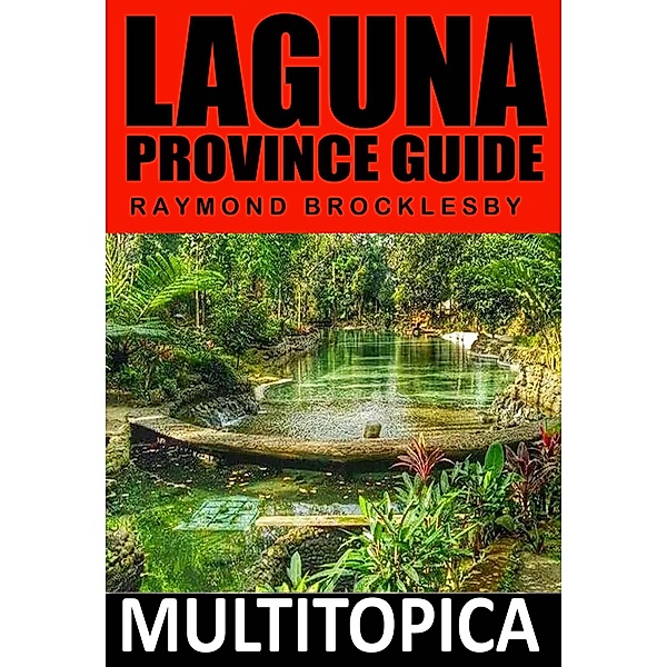 Laguna Province Guide (Calabarzon, #2) / Calabarzon, Raymond Brocklesby