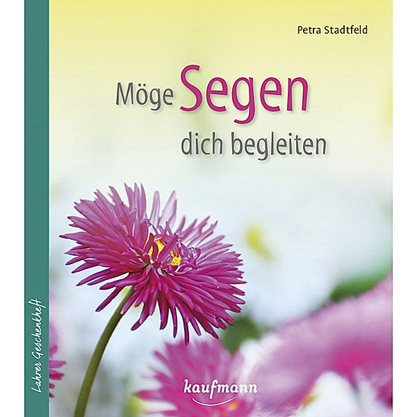 Lahrer Geschenkhefte / Möge Segen dich begleiten, Petra Stadtfeld