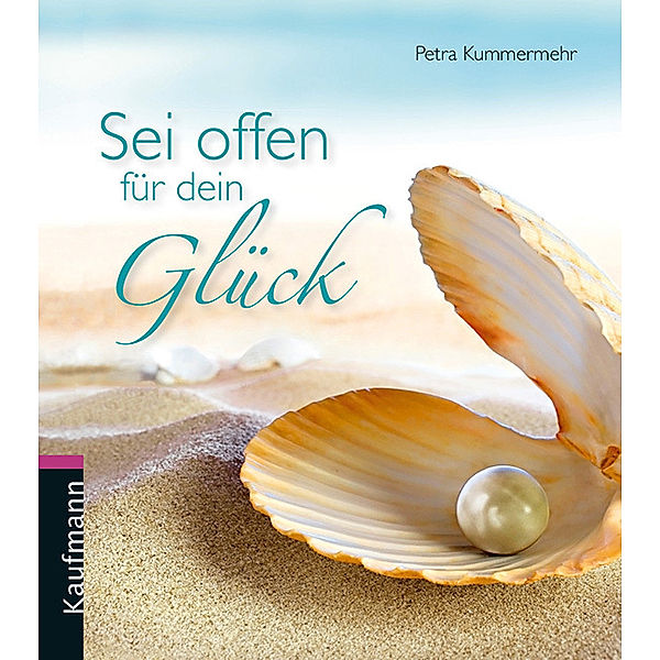 Lahrer Geschenkhefte / Sei offen für dein Glück, Petra Kummermehr