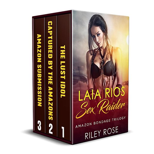 Laia Rios: Sex Raider - Amazon Bondage Trilogy (Sex Raider Series) / Sex Raider Series, Riley Rose