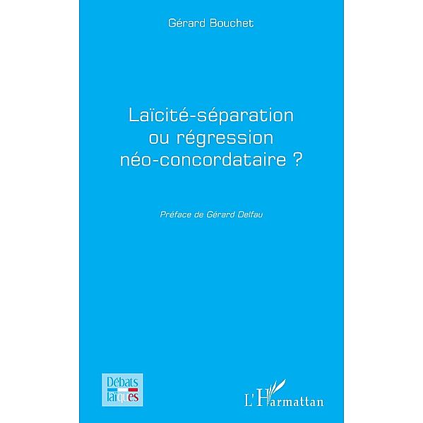 Laicite-separation ou regression neo-concordataire ?, Bouchet Gerard Bouchet