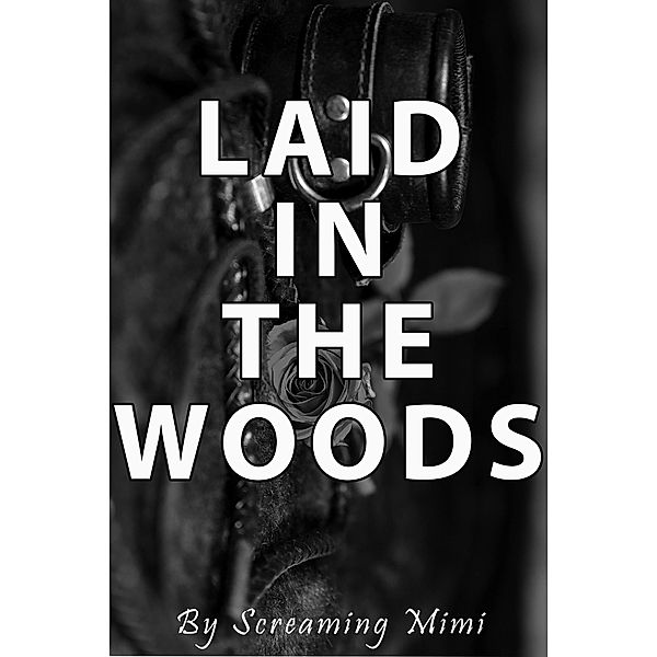 Laid in the Woods, Screaming Mimi