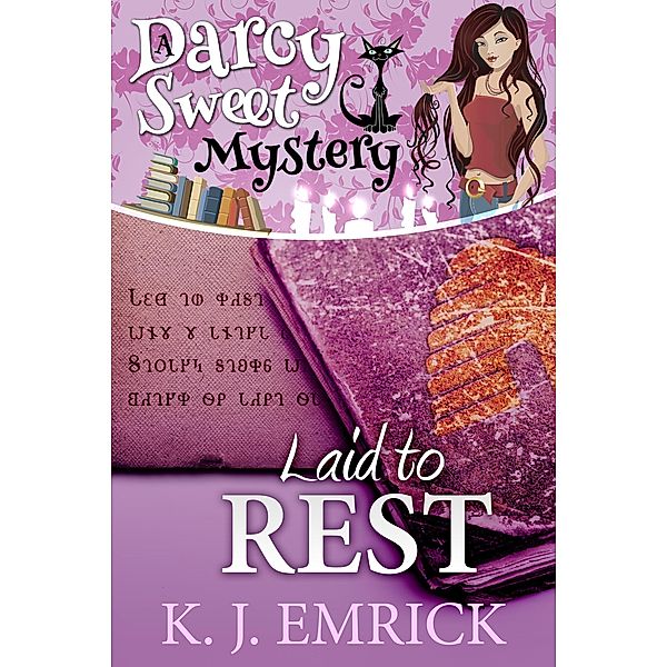 Laid to Rest (Darcy Sweet Mystery, #18) / Darcy Sweet Mystery, K. J. Emrick